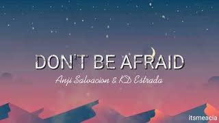 Dont be afraid lyrics by Anji Salvacion and KD Estrada  itsmeacia [upl. by Canotas]