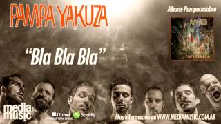 Pampa Yakuza  Bla bla bla [upl. by Acim]