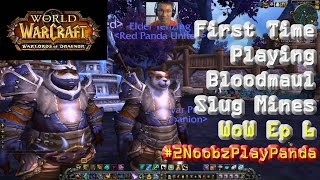 World of Warcraft Ep 6  First Time Tanking Bloodmaul Slag Mines [upl. by Landy]