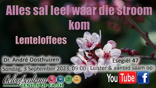 Lenteloffees Alles sal leef waar die stroom kom [upl. by Calypso]