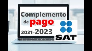 Como hacer un Complemento de Pago  Portal SAT 20212023 🚨OJO NUEVO VIDEO ABAJO EN LA DESCRIPCIÓN [upl. by Cherrita]