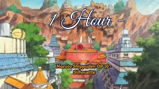 1 Hour  Naruto Shippuden OP 16  Silhouette [upl. by Plotkin]