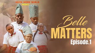 Belle matters  Episode 1  Latest Nigerian movie  Osita iheme world [upl. by Okkin]