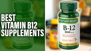 Best Vitamin B12 Supplements On The Market  An Expert Guide Our Standout Recommendations [upl. by Asyen908]