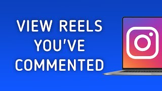 How To View Reels Youve Commented On In Instagram On PC New Updated [upl. by Hegarty499]