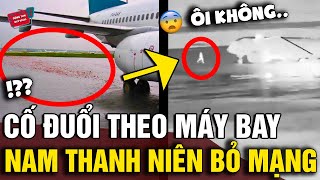 Cố tình vượt qua LỐI THOÁT HIỂM để chạy ra MÁY BAY nam thanh niên 30 tuổi BỎ MẠNG  Động Tiin [upl. by Phares]