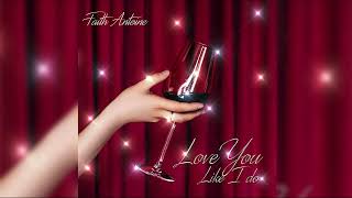 Faith Antoine  Love You Like I Do Official Audio [upl. by Kellda]