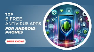 Top 6 Free Antivirus Apps for Android in 2024  Best Mobile Security [upl. by Sivia]