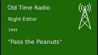 Night Editor OTR 1945 quotPass the Peanutsquot Old Time Radio [upl. by Otho]