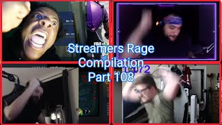 Streamers Rage Compilation Part 108 [upl. by Parlin621]