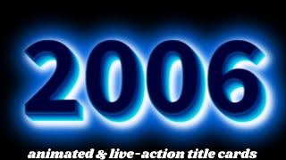 All 2006 Movies title cards old [upl. by Sonstrom]