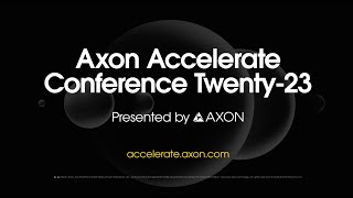 Axon Accelerate 2023 Event Recap [upl. by Adim]