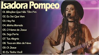 Isadora Pompeo  As Melhores gospel e Músicas Novas 2024 gospel2023 [upl. by Hutner]