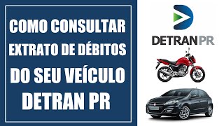 Como consultar extrato de débitos do seu veículo DETRAN PR [upl. by Anselme]