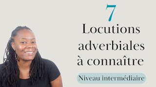 7 locutions adverbiales que vous devez absolument connaître niveau intermédiaire [upl. by Sallie]