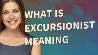 Excursionist  meaning of Excursionist [upl. by Madelena571]