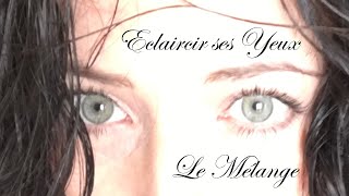 Eclaircir lIris de ses yeux durablement ♡ Le mélange  Ellia Rose [upl. by Ocinemod136]