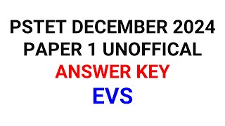 PSTET DECEMBER 2024 PAPER 1 UNOFFICAL ANSWER KEY EVS [upl. by Dyal466]