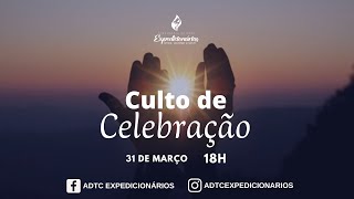 CULTO DE CELEBRAÇÃO AO VIVO  ADTC EXPEDICIONÁRIOS  3103 [upl. by Niowtna]