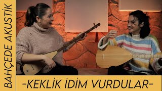 Burcu Koşar amp Birgül tınmaz  Keklik İdim Vurdular türkü [upl. by Ahsilav]