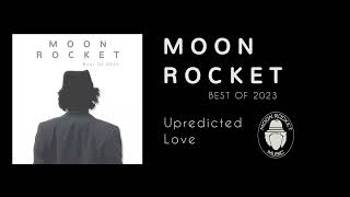 Moon Rocket  Unpredicted Love [upl. by Ardis]