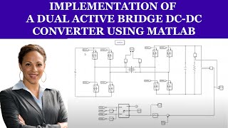 Implementation of Dual Active Bridge DCDC Converter in MATLAB  Dual Active Bridge DCDC Converter [upl. by Aicekal265]