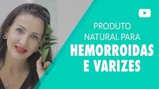 Produto Natural para Hemorroidas e Varizes [upl. by Hi972]