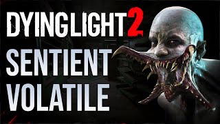 Lets Breakdown the Mystery of Sentient Volatile in Dying Light 2 [upl. by Taber160]