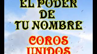 El poder de tu nombre  Coros Unidos [upl. by Theodor]