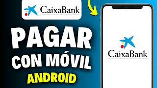 Cómo Pagar con el Móvil Caixabank Android ¡MUY RÁPIDO [upl. by Ossy68]