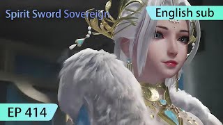 ENG SUB  Spirit Sword Sovereign EP414 highlights [upl. by Garek738]