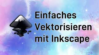 Einfaches Vektorisieren in Inkscape 12 [upl. by Phyllys310]