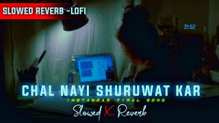 chal nayi shuruaat kar slowed and reverb  Female version  instgram viral  MahakalChaudhary [upl. by Ahsie]