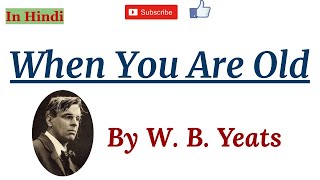 When You Are Old by William Butler Yeats  Summary and Line by Line Explanation in Hindi [upl. by Fortuna]