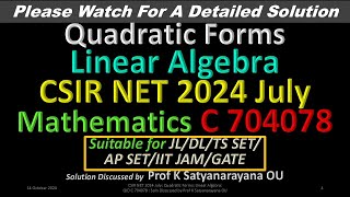 CSIR NET 2024 July Quadratic Forms L A QID C 704078 Soln Discussed by Prof K Satyanarayana OU [upl. by Atirat]