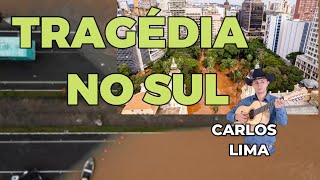 TRAGÉDIA NO SUL  VOZES CARLOS LIMA [upl. by Ecienahs]