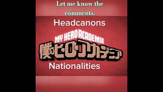 MHA Headcanons Nationalities mha headcanons [upl. by Eiramaneet]