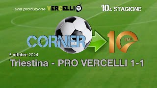 Corner 10° anno Triestina  Pro Vercelli 11 [upl. by Andromeda]