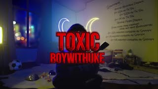 BoyWithUke  Toxic  Lyrics [upl. by Callista]