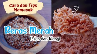 Cara dan Tips Memasak Beras Merah untuk Pemula  Pulen dan Wangi [upl. by Ernestus]