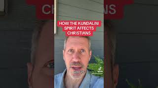 HOW THE KUNDALINI SPIRIT AFFECTS CHRISTIANS [upl. by Ardnuhsal928]