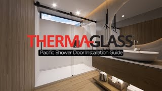 ThermaGlass  Pacific Frameless Shower Door Installation Guide [upl. by Arny]