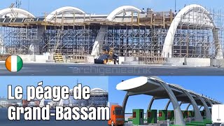 LE PÉAGE DE GRAND BASSAM létat davancement des travaux [upl. by Telrats518]