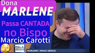 FALA QUE EU TE ESCUTO Dona MARLENE passa CANTADA no Bispo Marcio Carotti falaqueeuteescuto [upl. by Aisenet261]