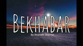 BekhabarAnurodh Sharma  Lofi song 2024  instagram trending song 2024  Sad breakup song [upl. by Suirrad]