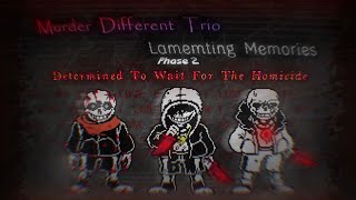 Murder Different Trio Lamenting Memories Phase 2 Determined To Wait For The Homcide FKW Take [upl. by Nappie]