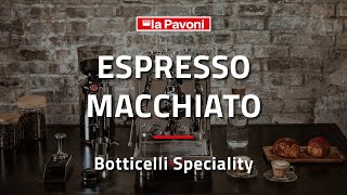 LA PAVONI  How to make an Espresso Macchiato with Botticelli Specialty LPSBSS03 [upl. by Quince]