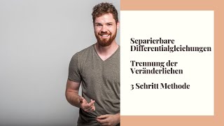 Separierbare Differentialgleichungen  Trennung der Veränderlichen 3SchritteMethode [upl. by Obnukotalo]