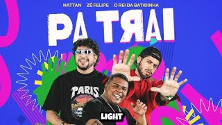 ZÉ FELIPE NATTAN amp O REI DA BATIDINHA  PATRAÍ LIGHT [upl. by Enaxor]