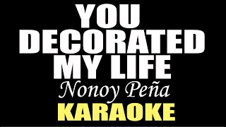 YOU DECORATED MY LIFE KARAOKE IN STYLE OF NONOY PEÑA  KENNY ROGERS karaoke instrumental minusone [upl. by Abita446]